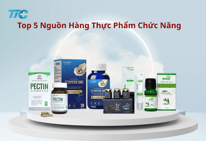 Top 5 nguồn hàng thực phẩm chức năng năm 2025 - giá sỉ tốt nhất trên thị trường tại TP.HCM